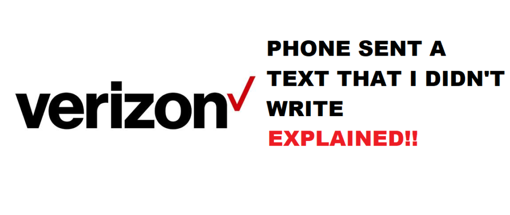 verizon my phone sent a text that i didn't write