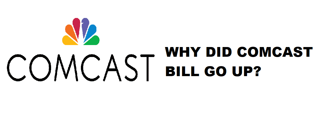 why did comcast bill go up