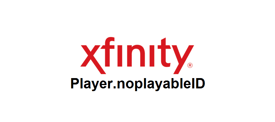 xfinity player.noplayableid