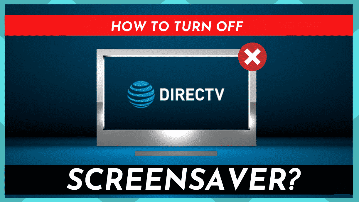 How To Turn Off DirecTV Screensaver