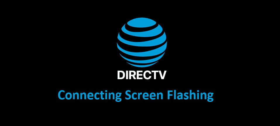 directv connecting screen flashing