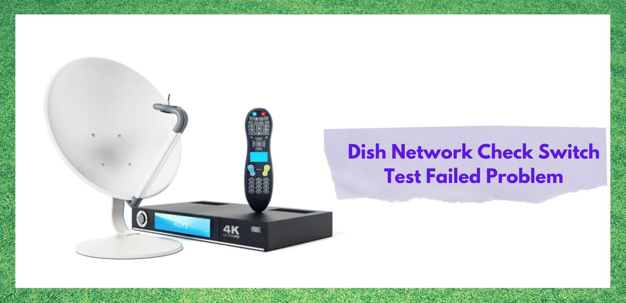 dish network check switch test failed