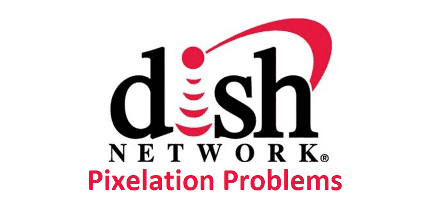 dish network pixelation problems