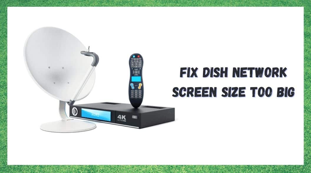 dish network screen size too big