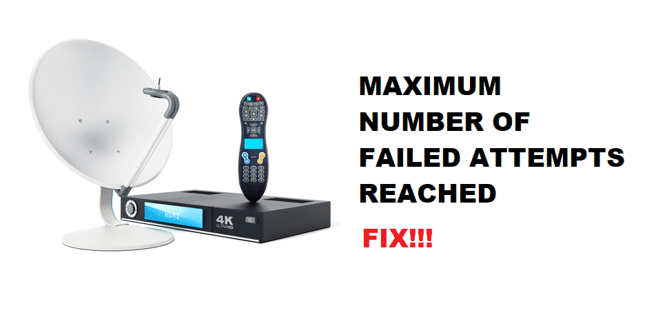 dish network you have exceeded the maximum number of failed attempts
