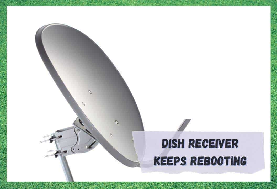 dish receiver keeps rebooting