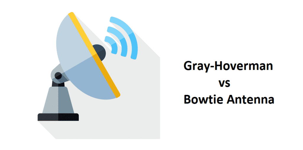 gray-hoverman vs bowtie antenna