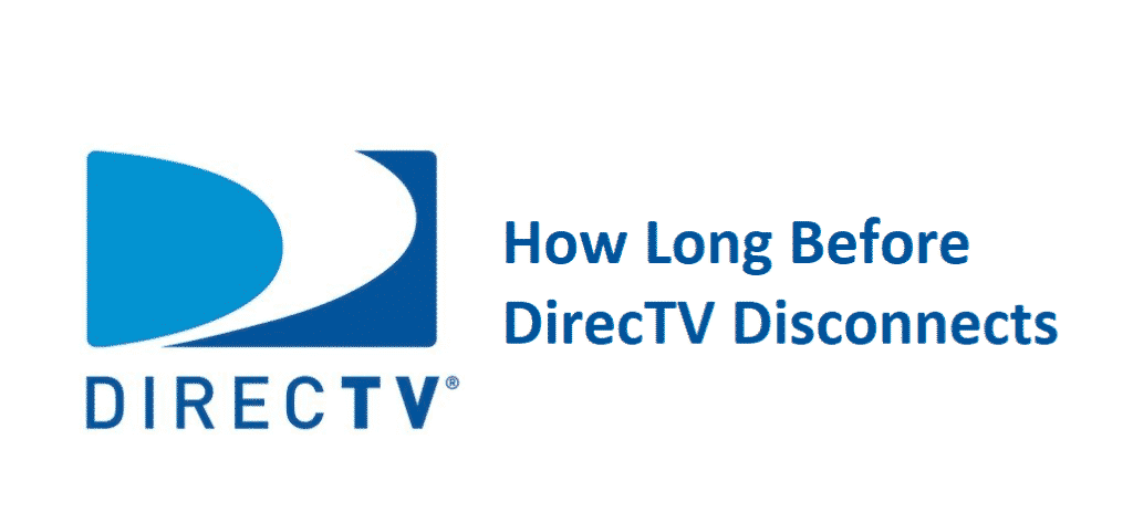 how long before directv disconnects