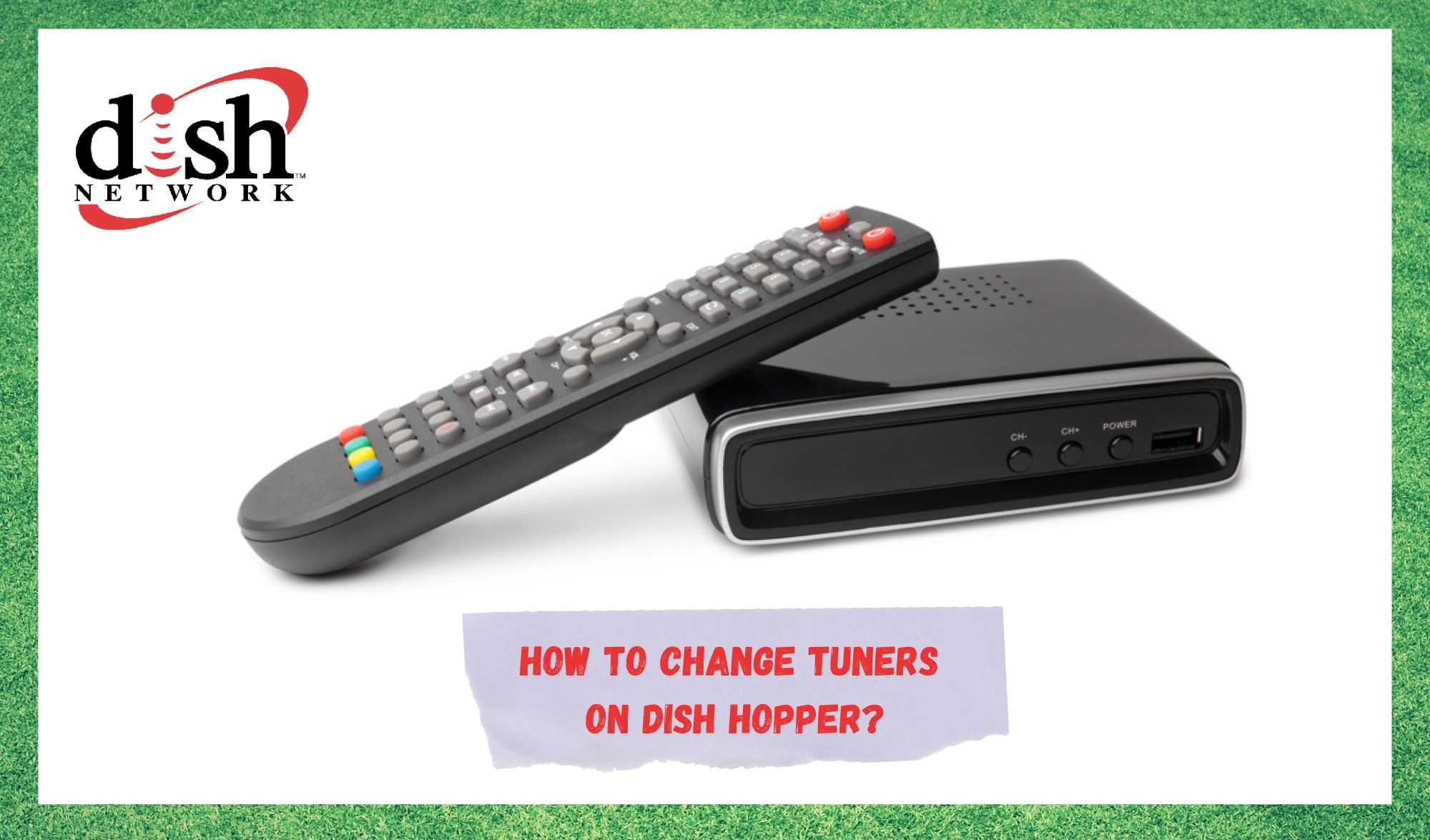 how to change tuners on dish hopper