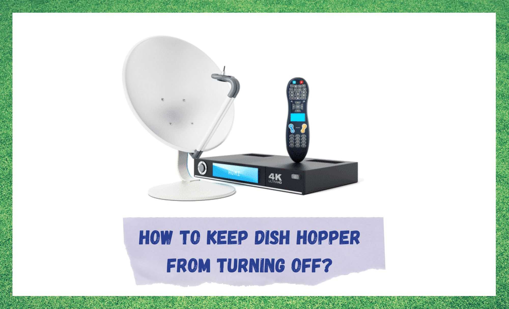 how to keep dish hopper from turning off
