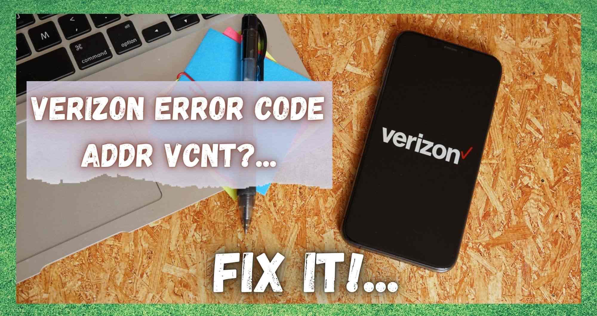 Verizon Error Code ADDR VCNT