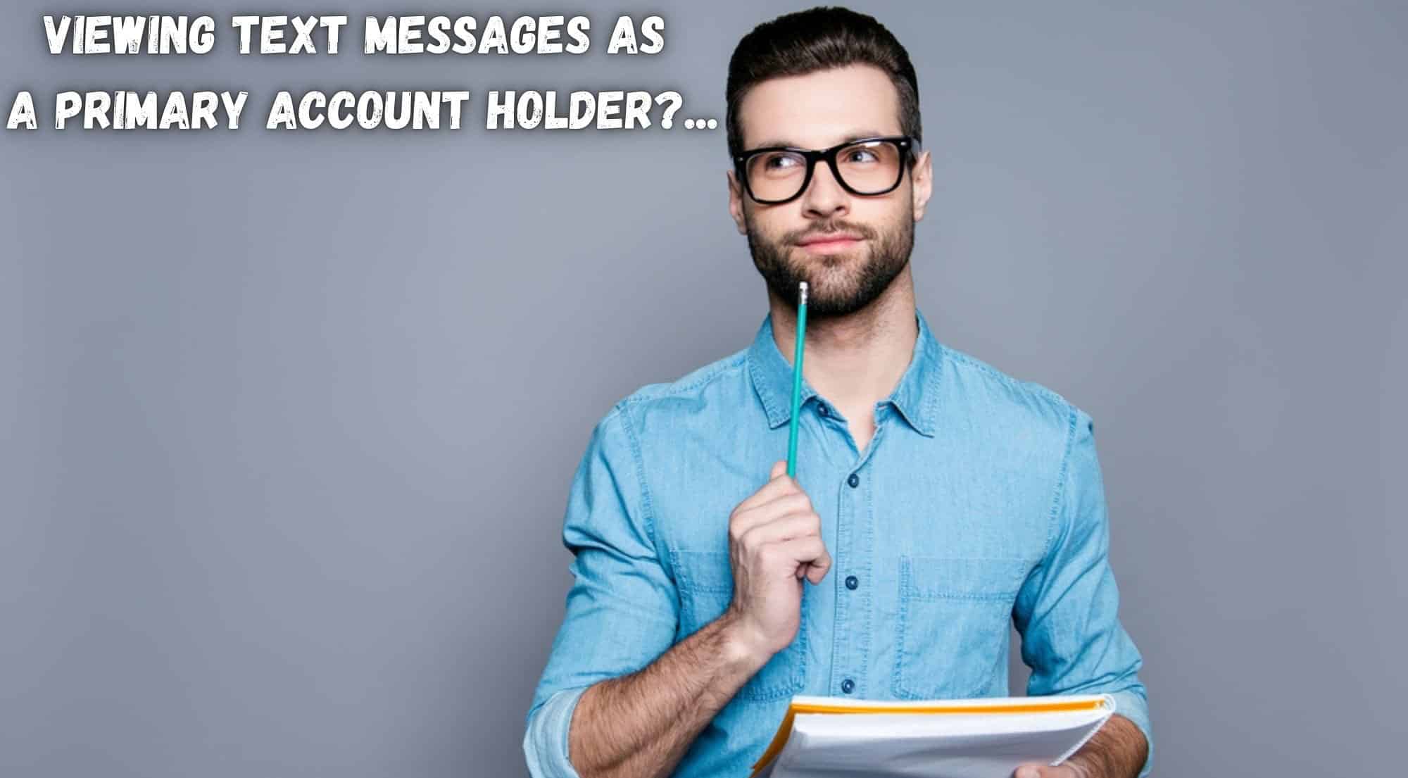 Can Primary Account Holder View Text Messages T-Mobile Viewing Text Messages as a Primary Account Holder