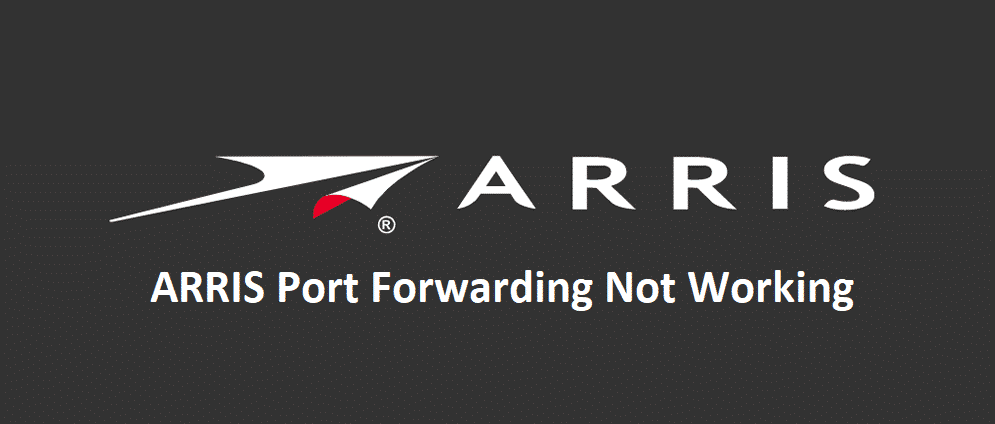 arris port forwarding not working