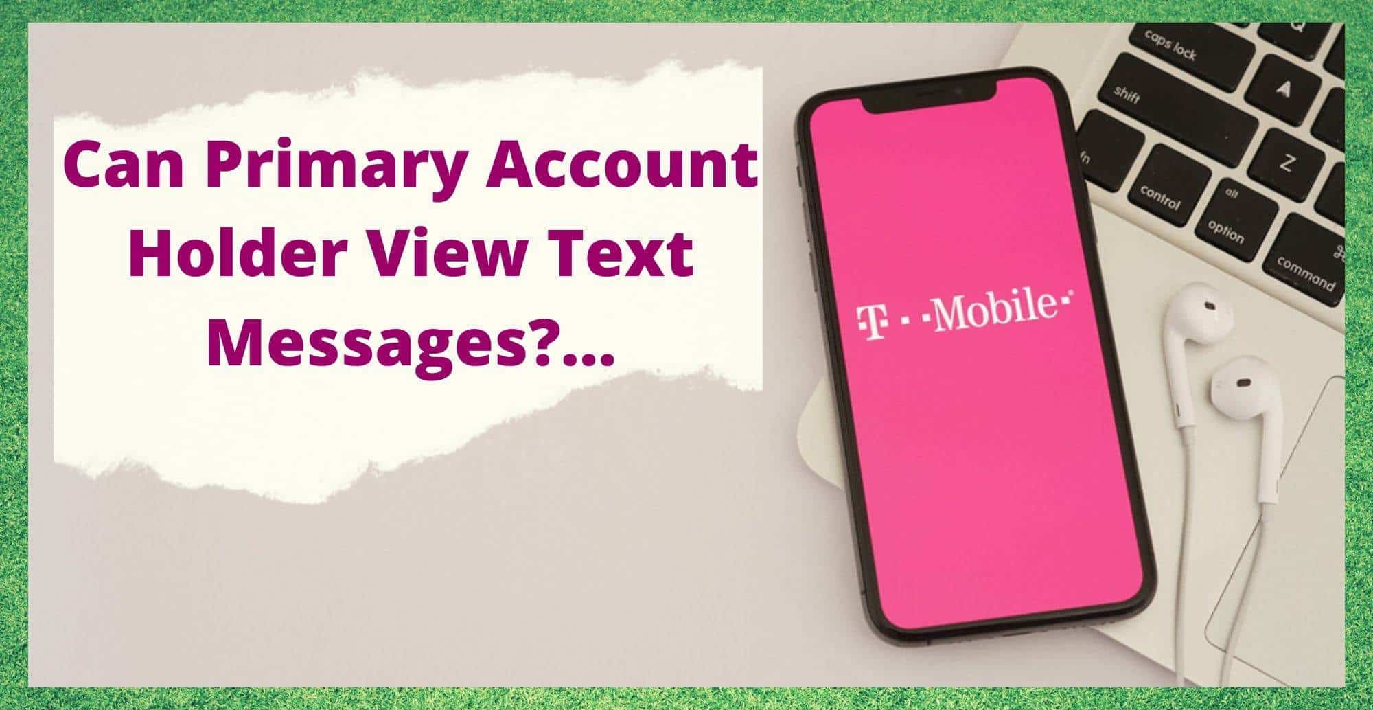 Can Primary Account Holder View Text Messages T-Mobile