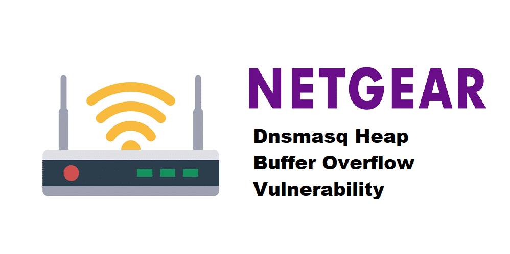 dnsmasq heap buffer overflow vulnerability netgear