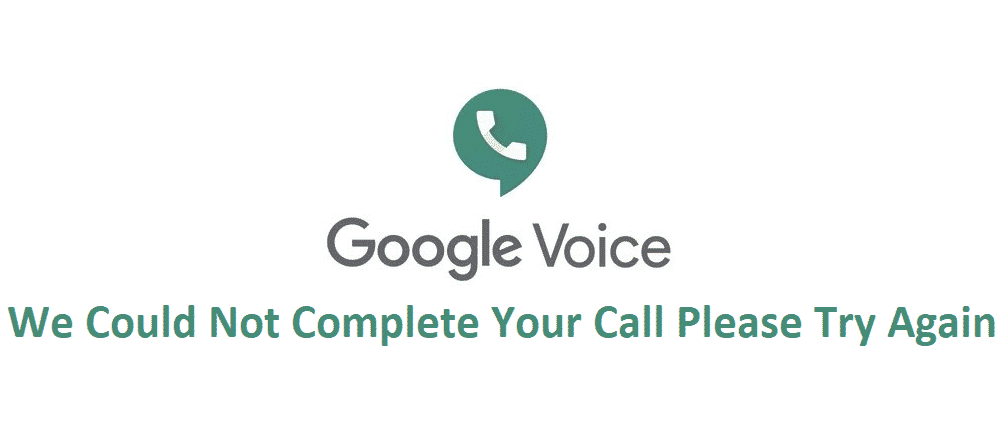 google voice we could not complete your call please try again