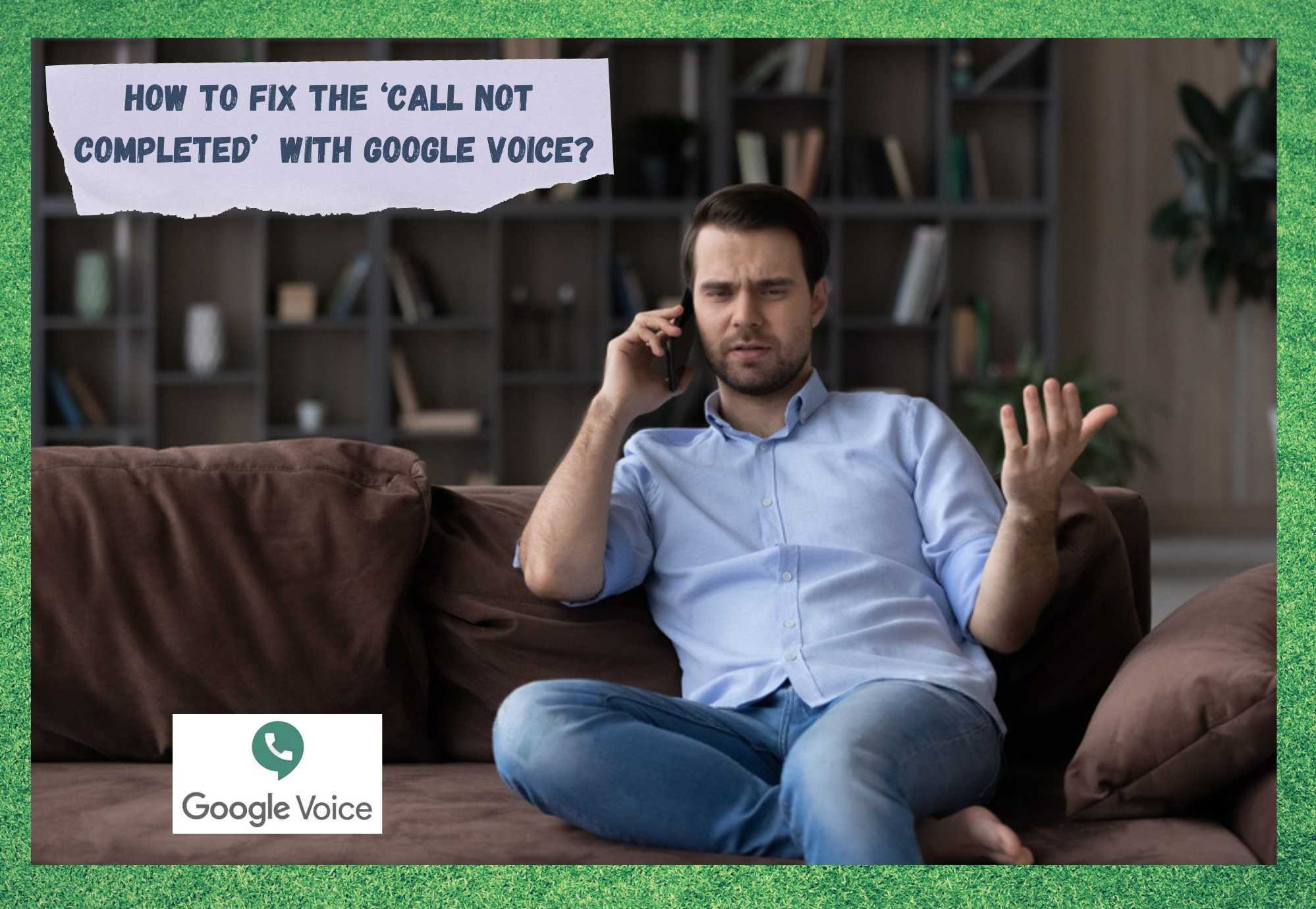 google voice we could not complete your call please try again