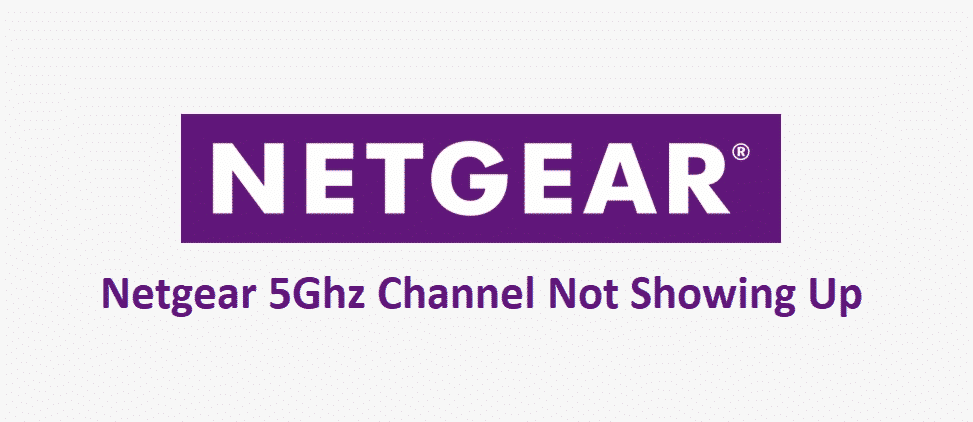 netgear 5ghz channel not showing up