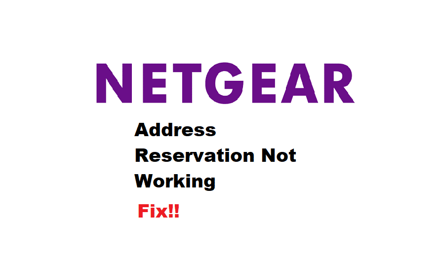 netgear address reservation not working