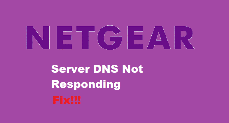 3 Fixes For Netgear DNS Server Not Responding - Internet Access Guide