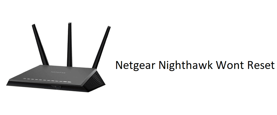 realiteit Maaltijd zo veel Netgear Nighthawk Won't Reset: 5 Ways To Fix - Internet Access Guide