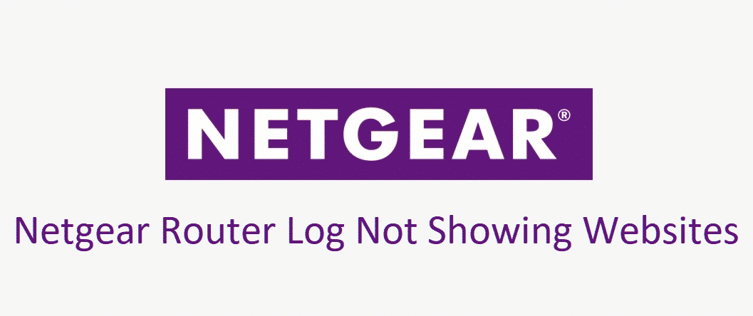 4-ways-to-fix-netgear-router-log-not-showing-websites-internet-access