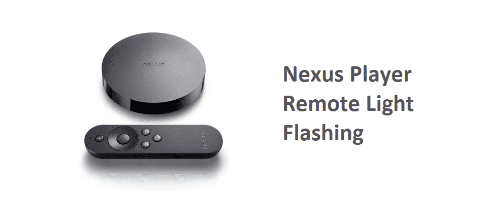 nexus player remote light flashing