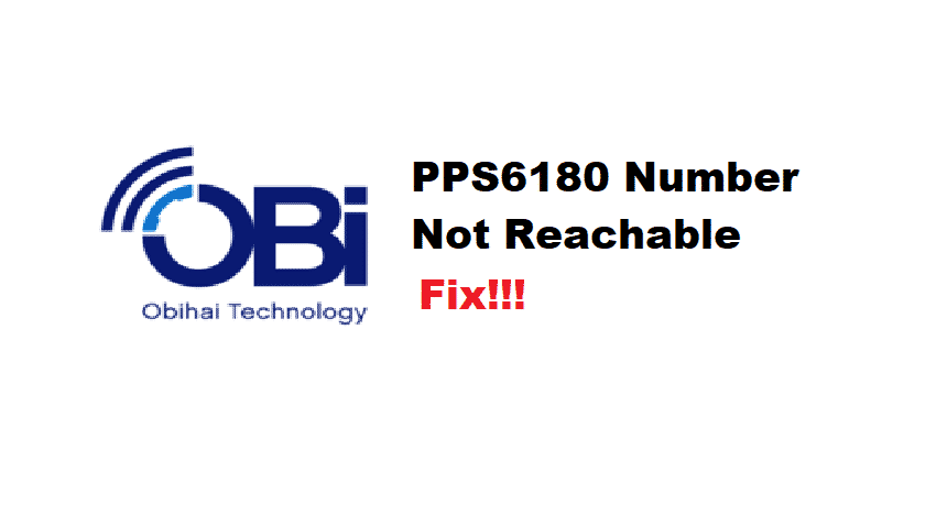 3 Ways To Fix OBi PPS6180 Number Not Reachable - Internet Access Guide