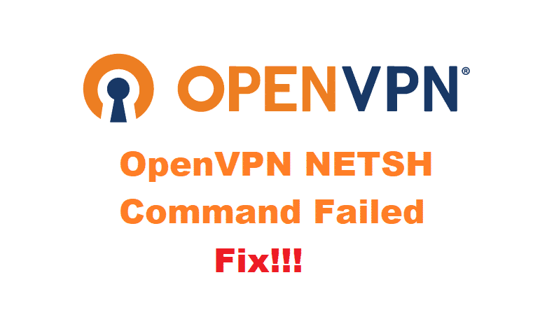 openvpn netsh command failed