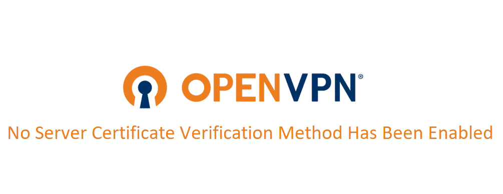 openvpn no server certificate verification method has been enabled