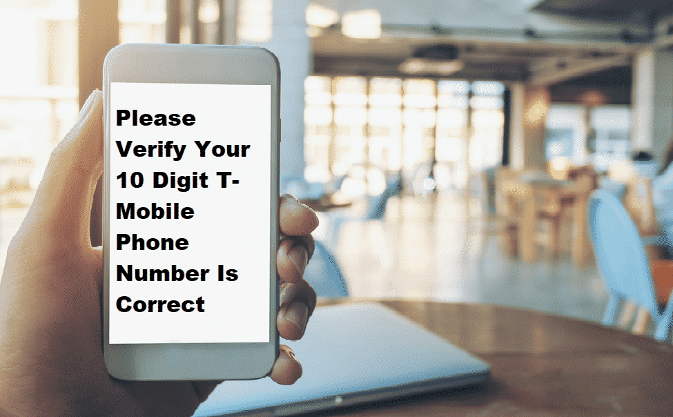 please verify your 10 digit t mobile phone number is correct