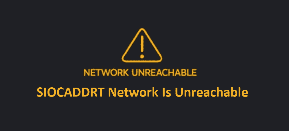 siocaddrt network is unreachable