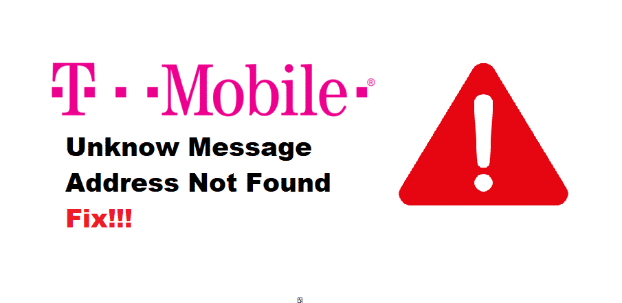 t mobile unknown address message not found