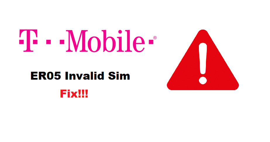 tmobile er05 invalid sim