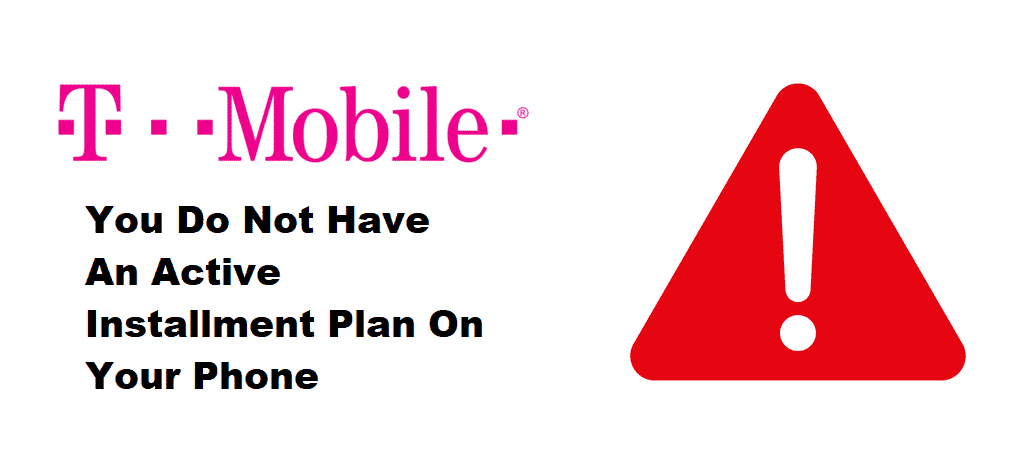 You Re Ineligible Because You Do Not Have An Active Equipment Installment Plan On T Mobile Internet Access Guide