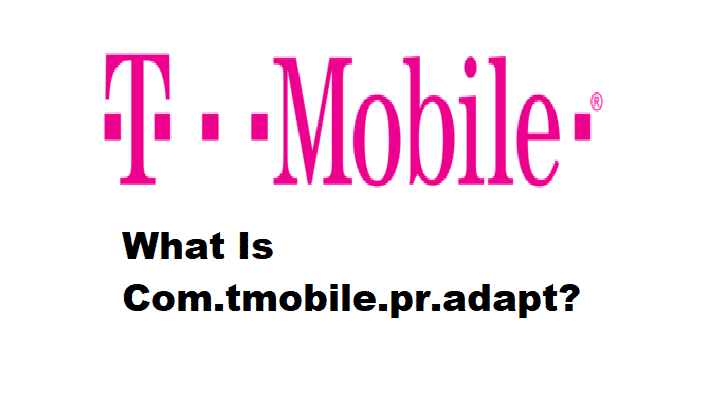 what is com.tmobile.pr.adapt