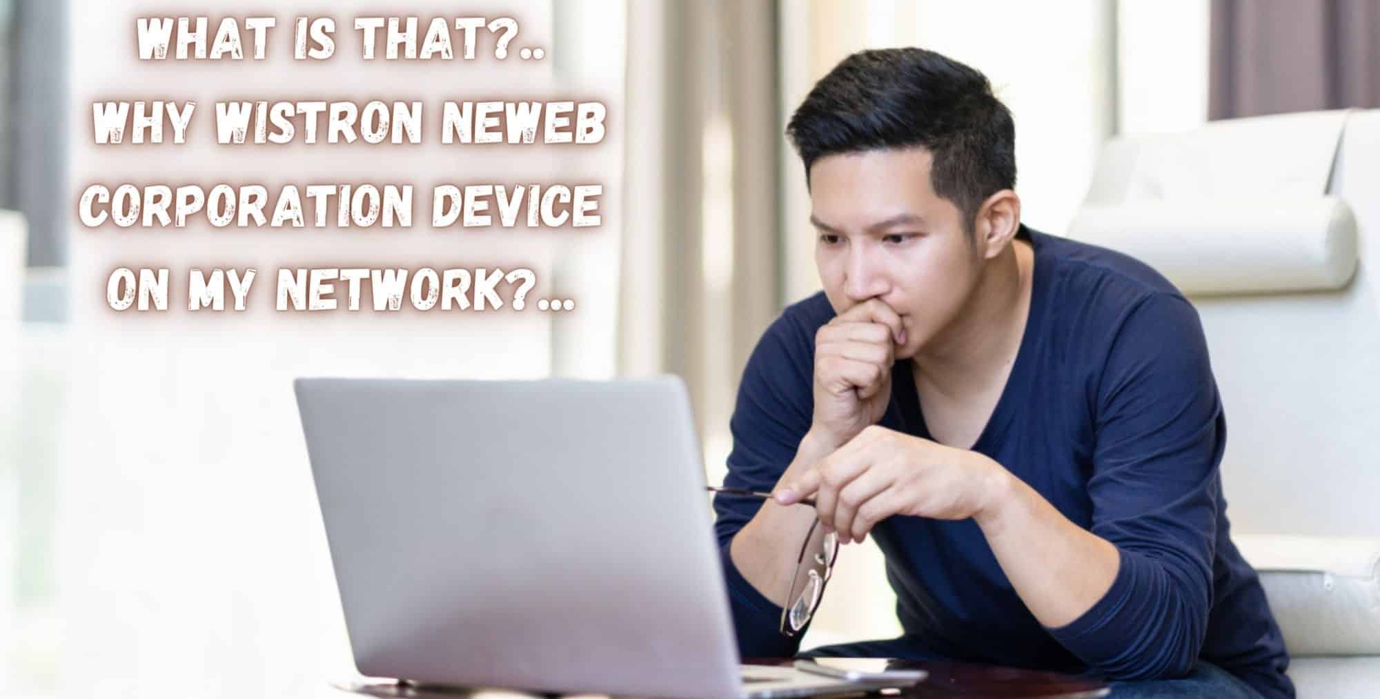 What is that Why Wistron Neweb Corporation Device On My Network