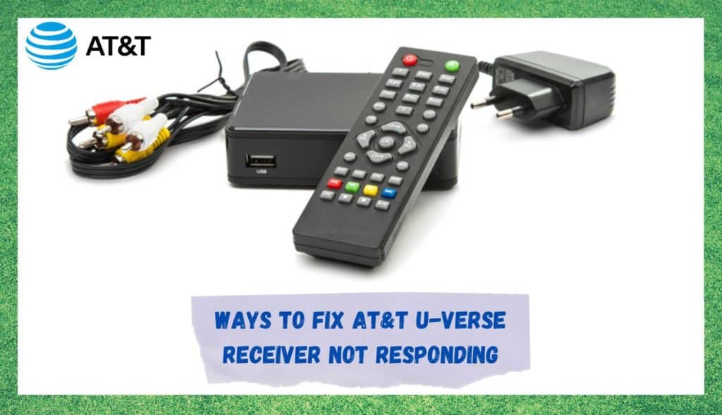 5 Ways To Fix AT&T U-Verse Receiver Not Working - Internet Access Guide