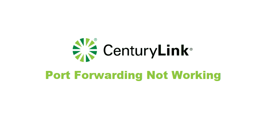 centurylink port forwarding not working