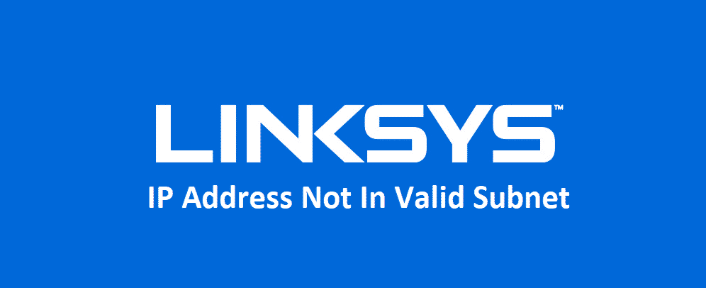ip address not in valid subnet linksys