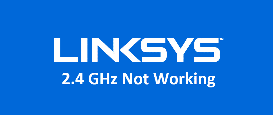 linksys 2.4ghz not working