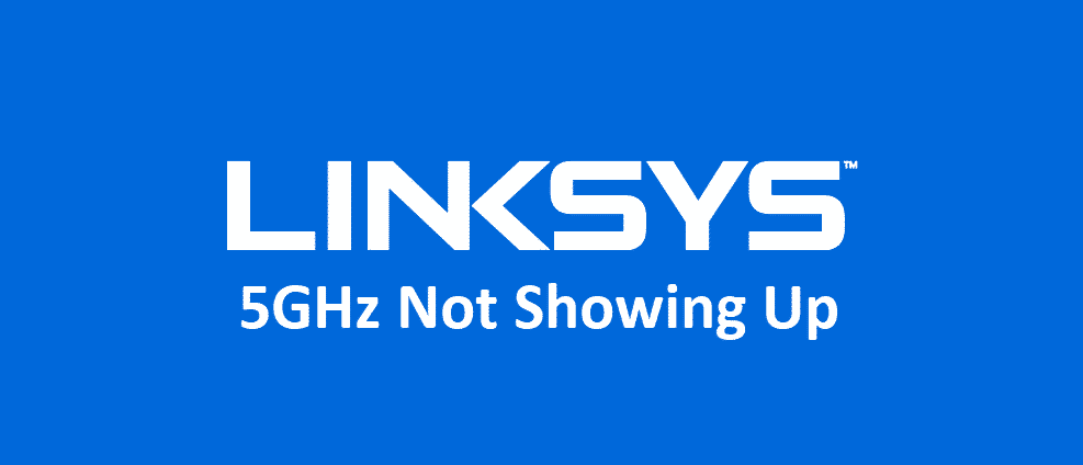 linksys 5ghz not showing up