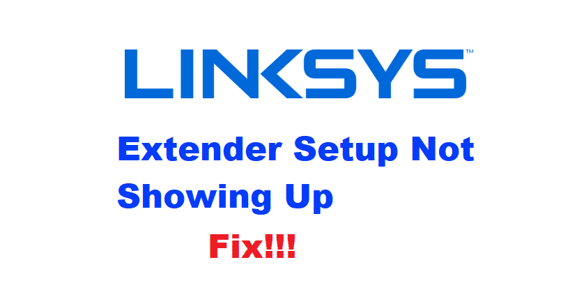 linksys extender setup not showing up