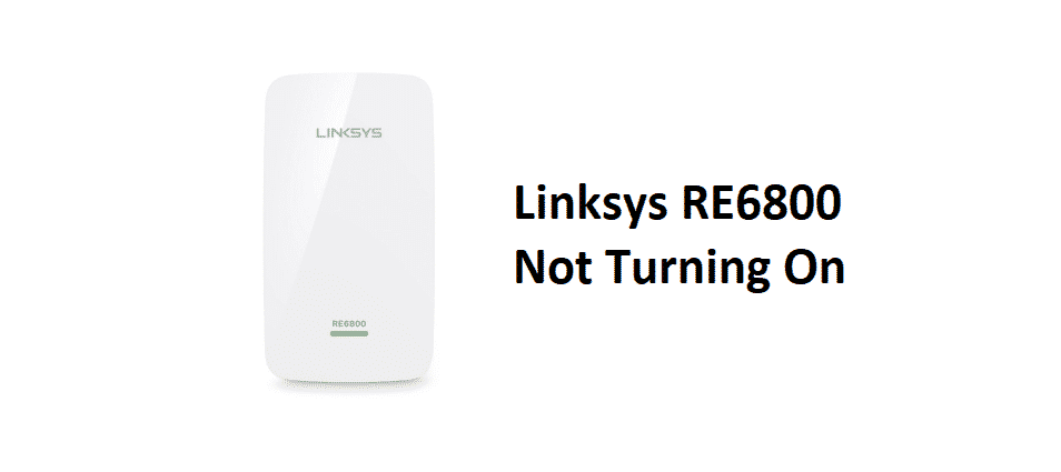 linksys re6800 not turning on