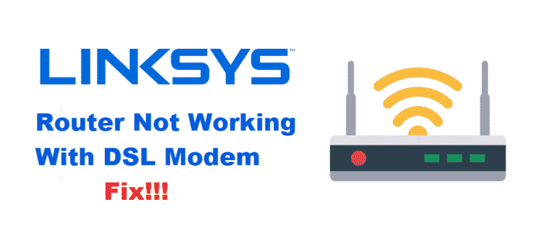 5 Ways To Fix Linksys Router Not Working With DSL Modem - Internet ...