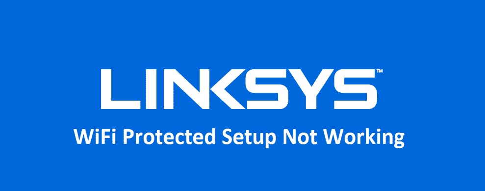 linksys wifi protected setup not working