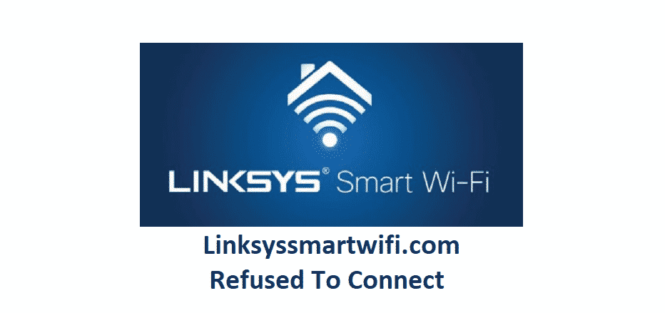 linksyssmartwifi.com refused to connect