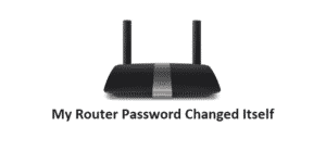 Why My Router Password Changed Itself? (Possible Reasons) - Internet