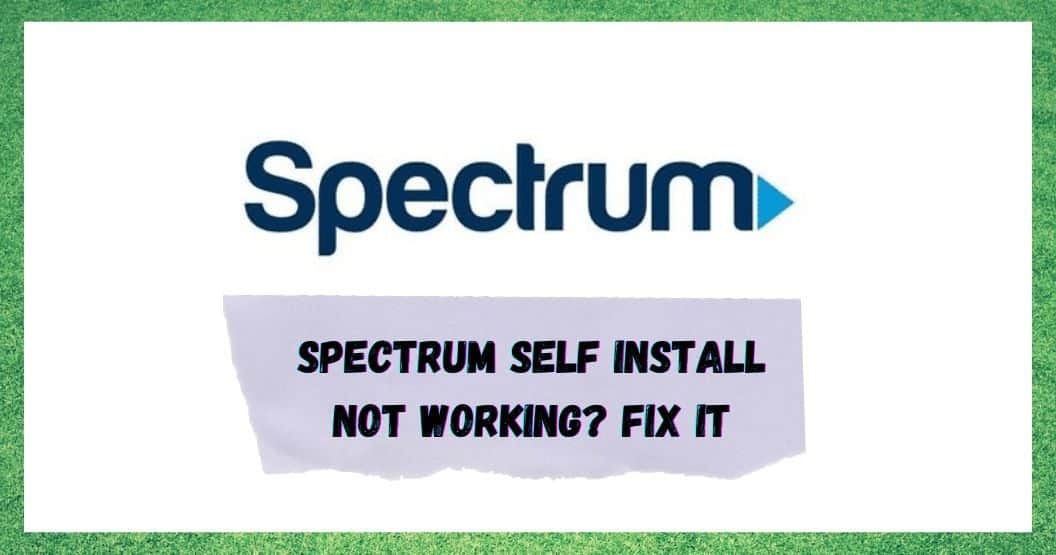 spectrum self install not working