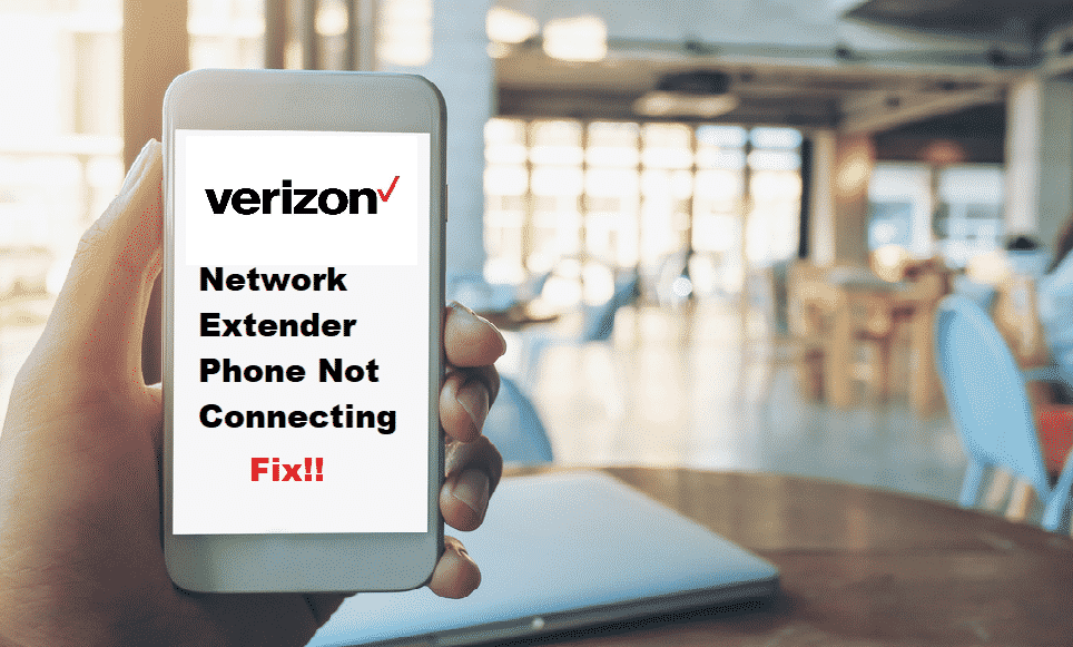 3 Ways To Fix Verizon Network Extender Phone Not Connecting - Internet